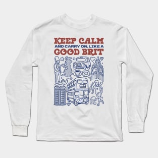 Keep Calm and Carry on, Like a Good Brit Long Sleeve T-Shirt